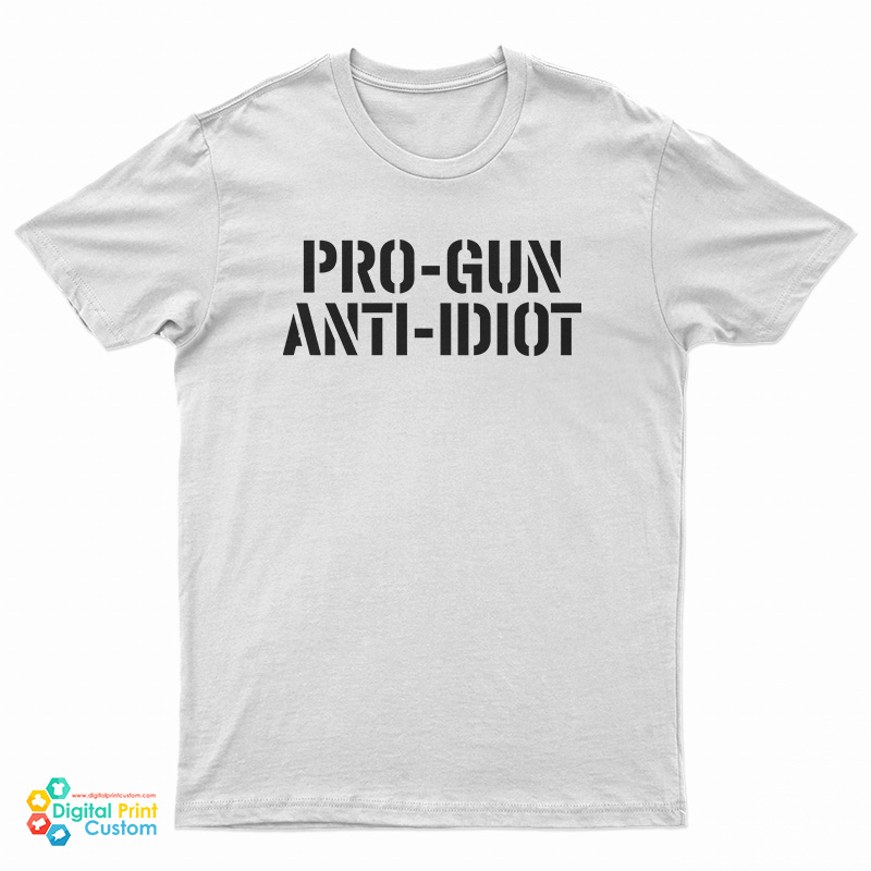Pro-Gun Anti-Idiot T-Shirt