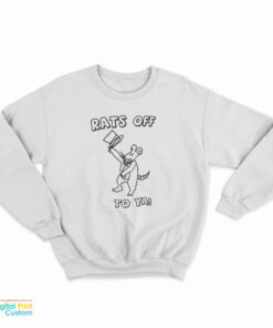 Rats Off To Ya Sweatshirt