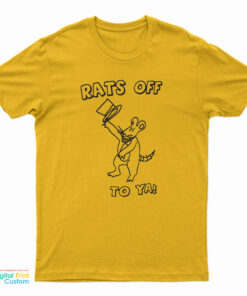 Rats Off To Ya T-Shirt