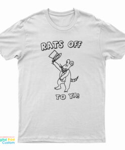 Rats Off To Ya T-Shirt