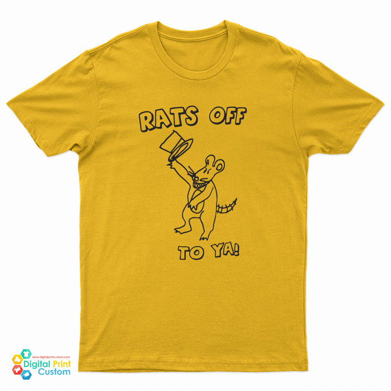 Rats Off To Ya T-Shirt