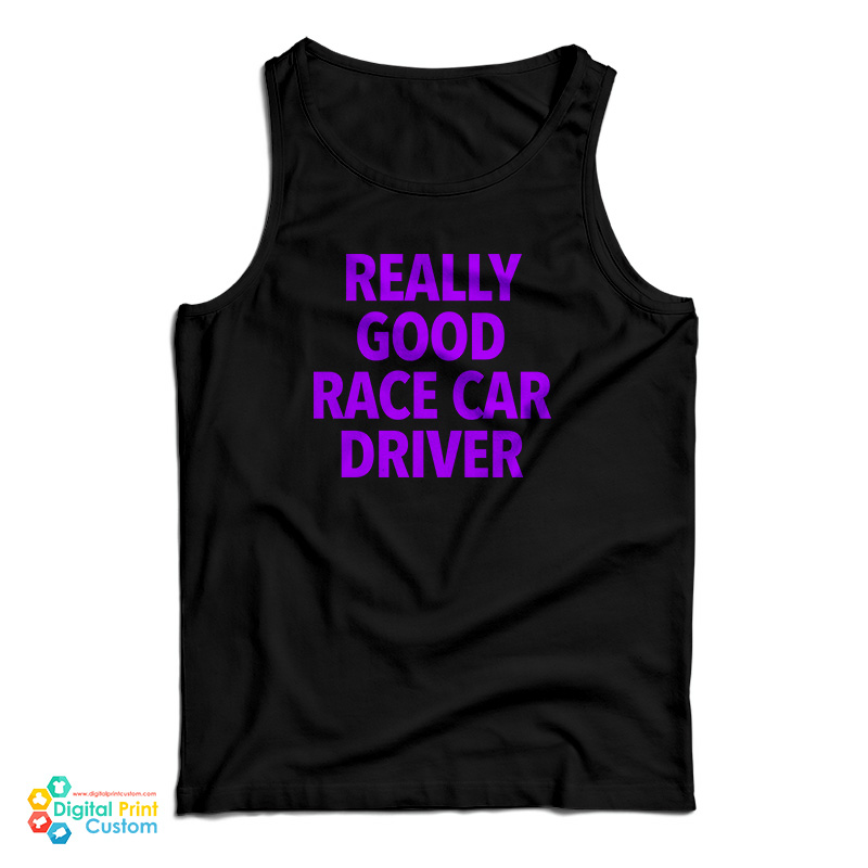 Really Good Race Car Driver Tank Top