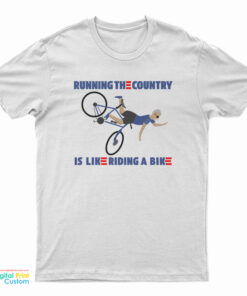 Running The Country Is Like Riding A Bike T-Shirt