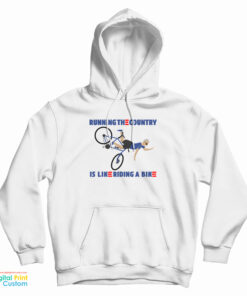 Running The Country Is Like Riding A Bike Hoodie
