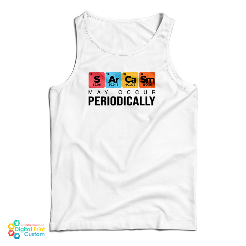Sarcasm May Occur Periodically Tank Top