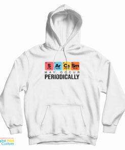 Sarcasm May Occur Periodically Hoodie