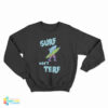 Shark Surf Don’t Terf Sweatshirt