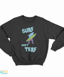 Shark Surf Don’t Terf Sweatshirt