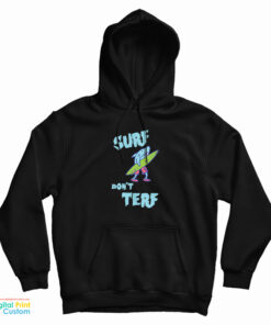 Shark Surf Don’t Terf Hoodie