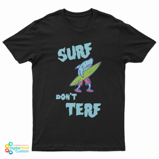 Shark Surf Don’t Terf T-Shirt