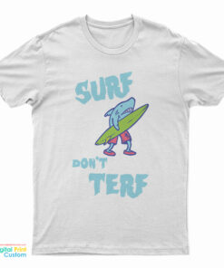Shark Surf Don’t Terf T-Shirt