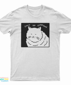 Shut Up Everyone Cat T-Shirt