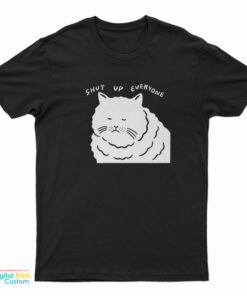 Shut Up Everyone Cat T-Shirt