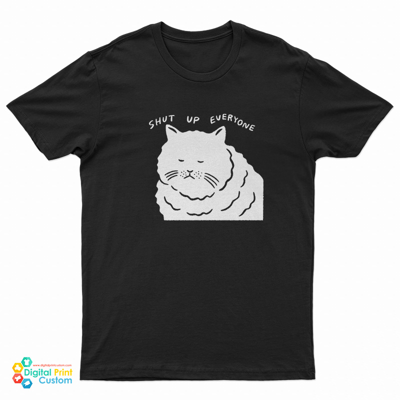 Shut Up Everyone Cat T-Shirt