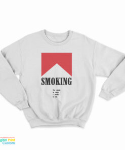 Smoking You Smoke To Enjoy I Smoke To Die Sweatshirt