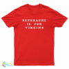 Superache Is For Virgins T-Shirt