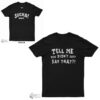 Tell Me You Didn't Just Say That Booker T Sucka T-Shirt