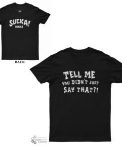 Tell Me You Didn't Just Say That Booker T Sucka T-Shirt