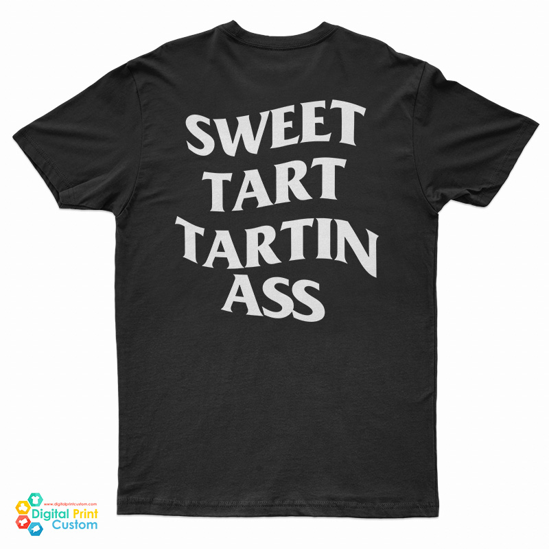 Tfatk Merch Sweet Tart Tartin Ass T-Shirt