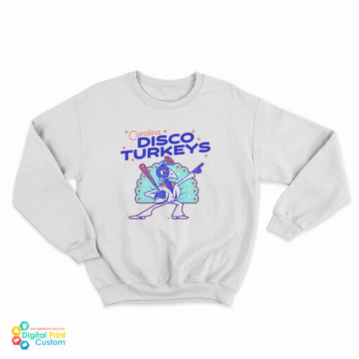 The Carolina Disco Turkeys Sweatshirt
