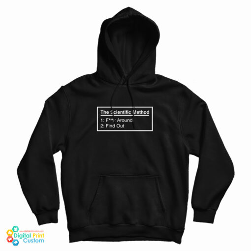 The Scientific Method Fuck Around Find Out Hoodie