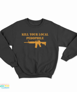 The Serfs Kill Your Local Pedophile Sweatshirt