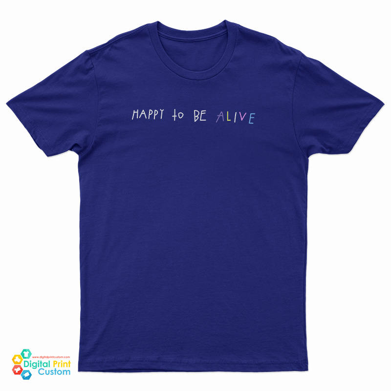 Timothée Chalamet Happy To Be Alive T-Shirt