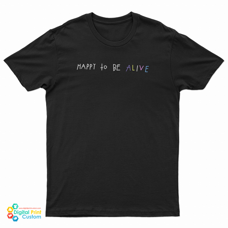Timothée Chalamet Happy To Be Alive T-Shirt