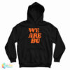 We Are BG Hoodie