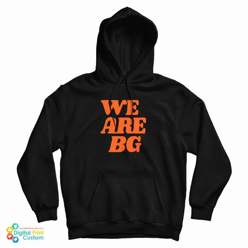 We Are BG Hoodie