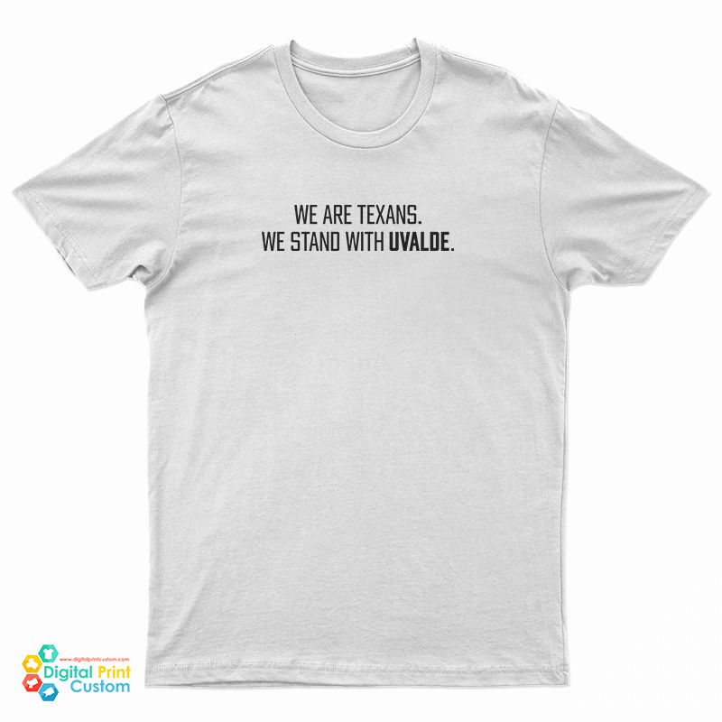 We Are Texans We Stand With Uvalde T-Shirt