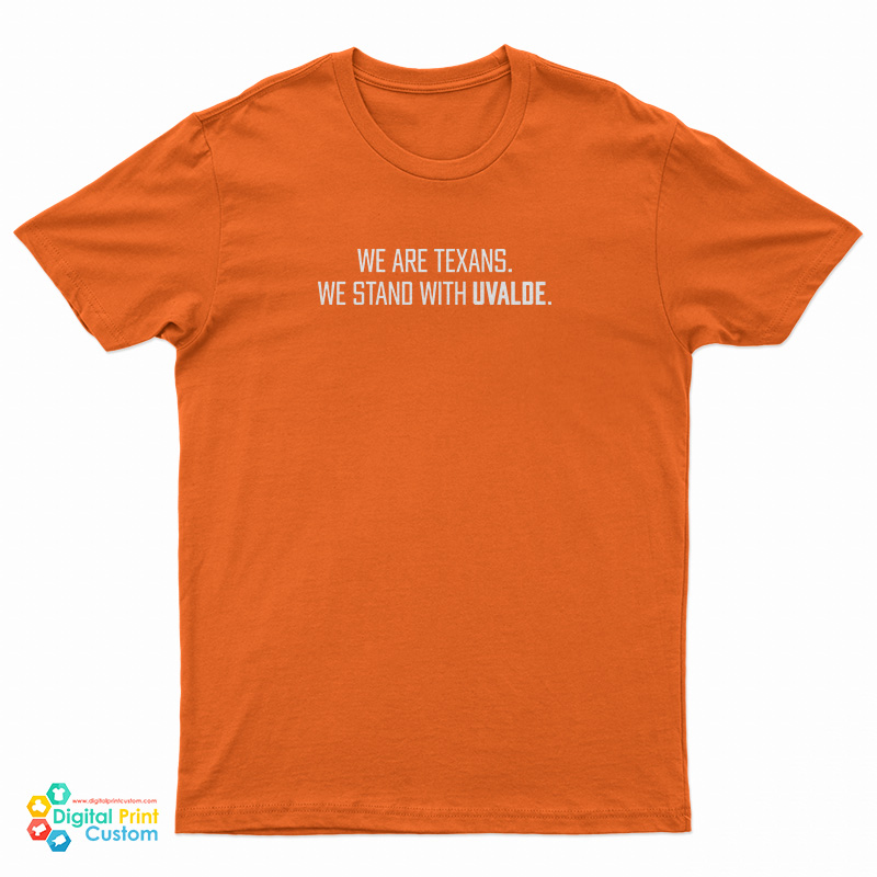 We Are Texans We Stand With Uvalde T-Shirt