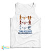 Wine Fine This Ice Shit Is Dangerous Tank Top