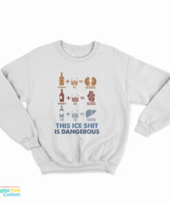 Wine Fine This Ice Shit Is Dangerous Sweatshirt