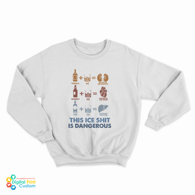 Wine Fine This Ice Shit Is Dangerous Sweatshirt