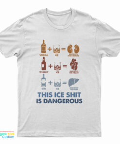 Wine Fine This Ice Shit Is Dangerous T-Shirt