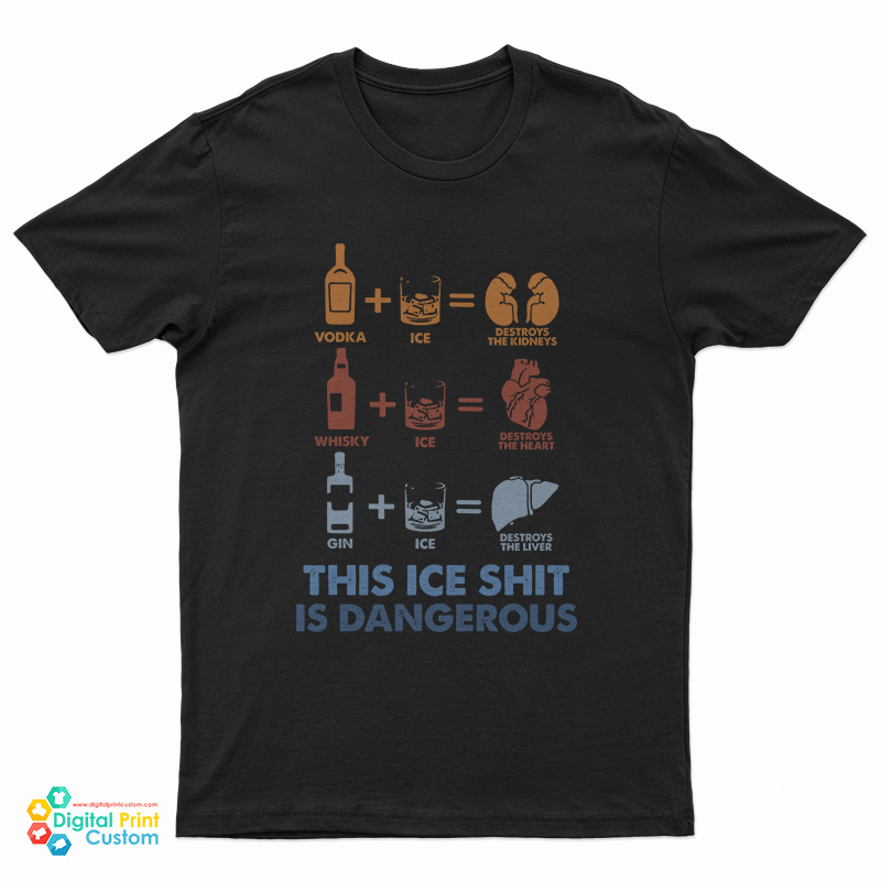 Wine Fine This Ice Shit Is Dangerous T-Shirt