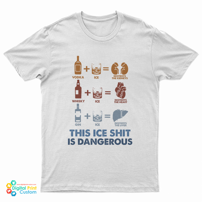 Wine Fine This Ice Shit Is Dangerous T-Shirt