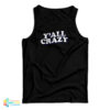 Y'all Crazy Tank Top