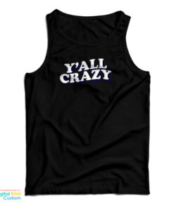 Y'all Crazy Tank Top