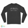 You Know What Your Problem Is You're Stupid Long Sleeve T-Shirt
