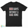 00 Days Without A Dad Joke T-Shirt