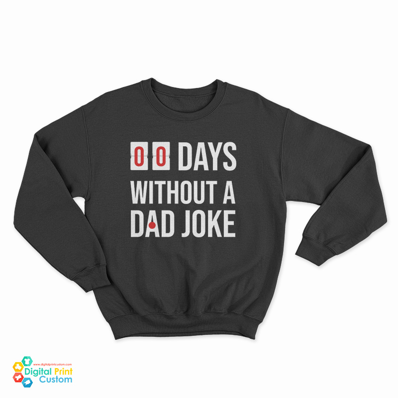 00 Days Without A Dad Joke Sweatshirt