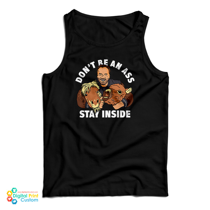 Arnold Schwarzenegger Don't Be An Ass Stay Inside Tank Top