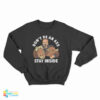 Arnold Schwarzenegger Don't Be An Ass Stay Inside Sweatshirt