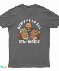 Arnold Schwarzenegger Don't Be An Ass Stay Inside T-Shirt