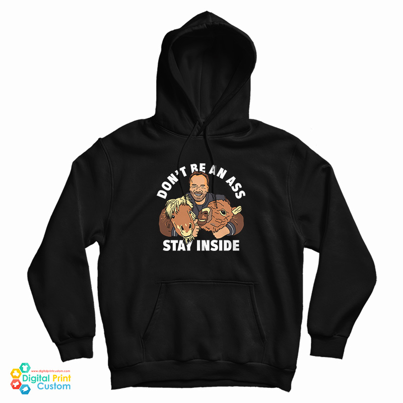 Arnold Schwarzenegger Don't Be An Ass Stay Inside Hoodie