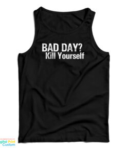 Bad Day Kill Yourself Tank Top