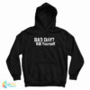 Bad Day Kill Yourself Hoodie