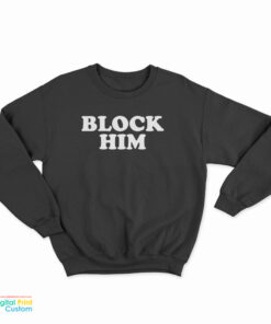 Block Him Sweatshirt